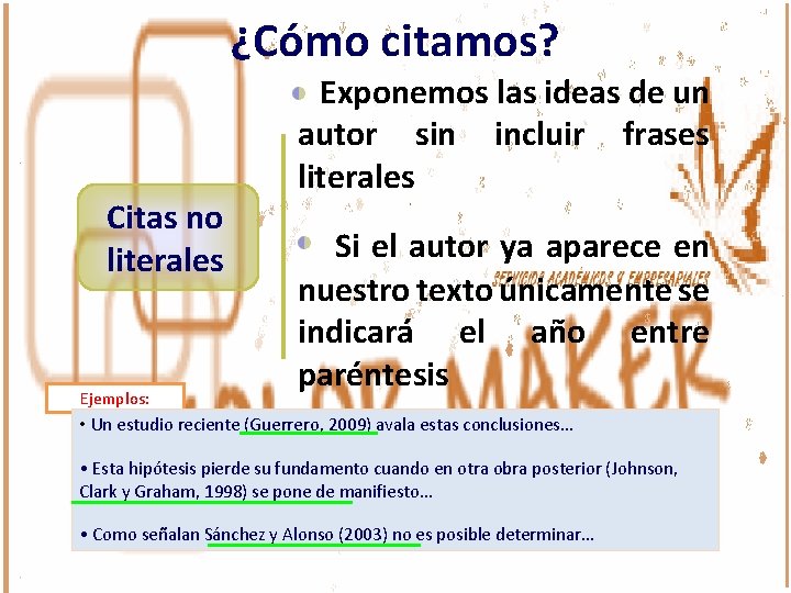 ¿Cómo citamos? Citas no literales Exponemos las ideas de un autor sin incluir frases