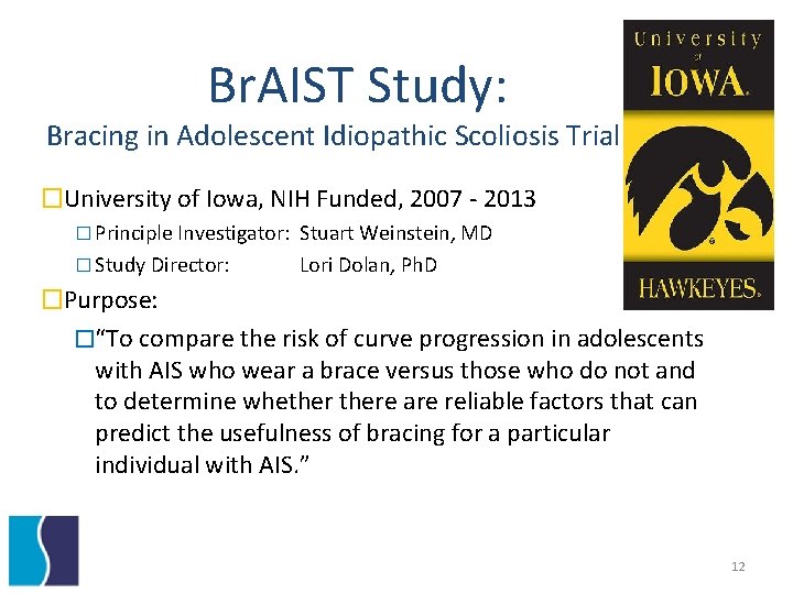 Br. AIST Study: Bracing in Adolescent Idiopathic Scoliosis Trial �University of Iowa, NIH Funded,