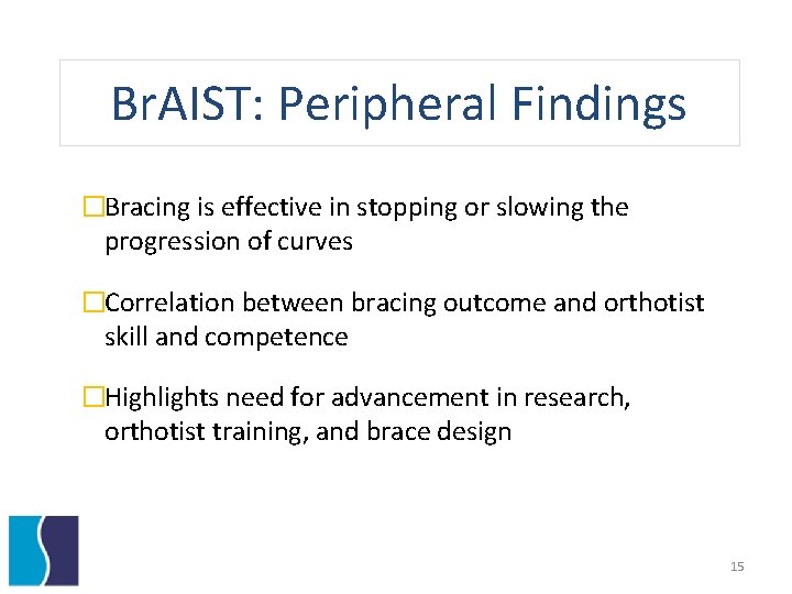 Br. AIST: Peripheral Findings �Bracing is effective in stopping or slowing the progression of