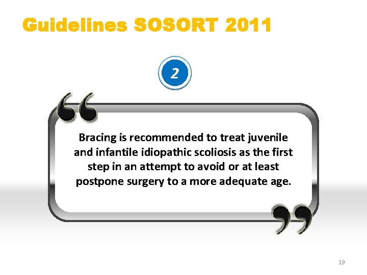 Guidelines SOSORT 2011 2 Bracing is recommended to treat juvenile and infantile idiopathic scoliosis