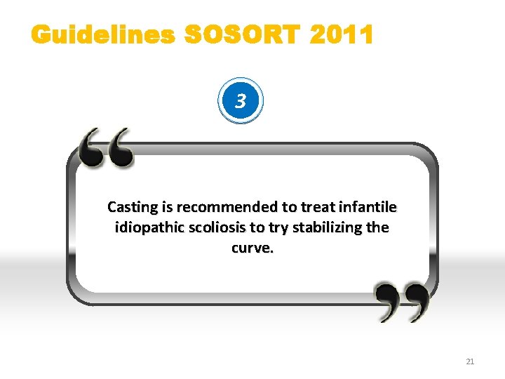 Guidelines SOSORT 2011 3 Casting is recommended to treat infantile idiopathic scoliosis to try
