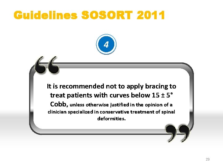 Guidelines SOSORT 2011 4 It is recommended not to apply bracing to treat patients