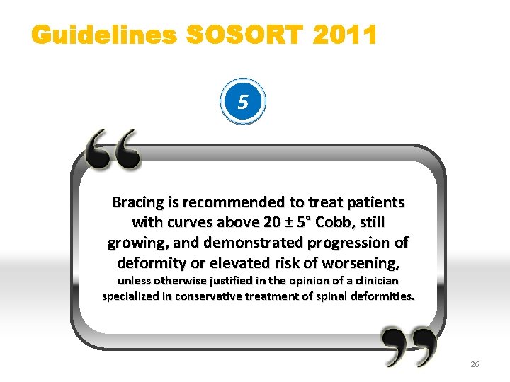 Guidelines SOSORT 2011 5 Bracing is recommended to treat patients with curves above 20