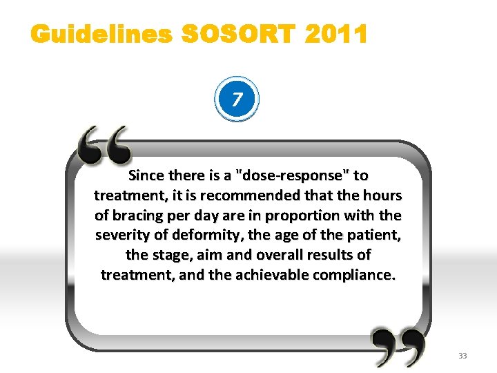 Guidelines SOSORT 2011 7 Since there is a "dose-response" to treatment, it is recommended