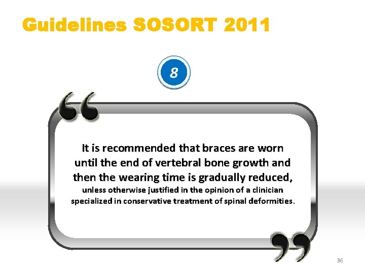 Guidelines SOSORT 2011 8 It is recommended that braces are worn until the end