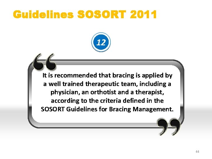 Guidelines SOSORT 2011 12 It is recommended that bracing is applied by a well