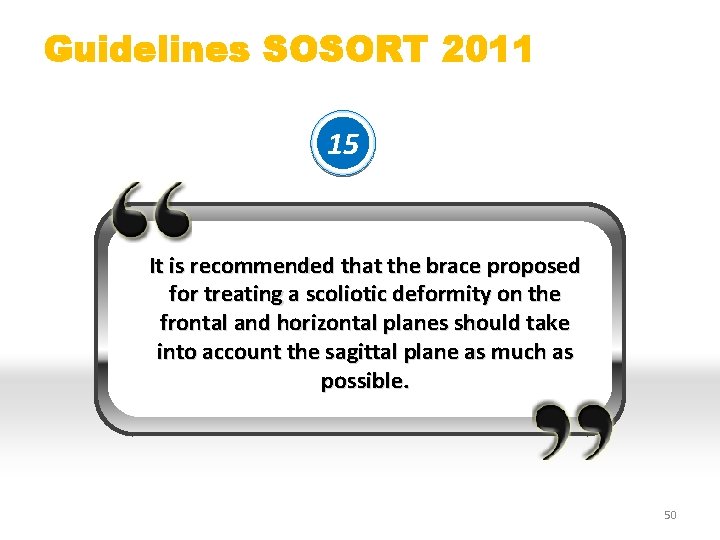 Guidelines SOSORT 2011 15 It is recommended that the brace proposed for treating a