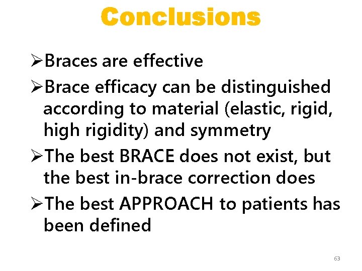 Conclusions ØBraces are effective ØBrace efficacy can be distinguished according to material (elastic, rigid,