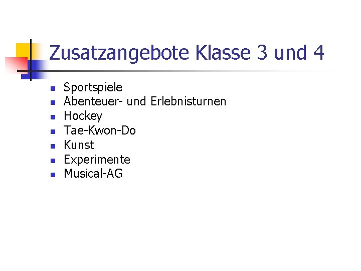 Zusatzangebote Klasse 3 und 4 n n n n Sportspiele Abenteuer- und Erlebnisturnen Hockey