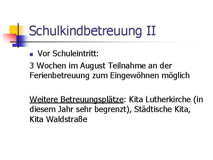 Schulkindbetreuung II Vor Schuleintritt: 3 Wochen im August Teilnahme an der Ferienbetreuung zum Eingewöhnen