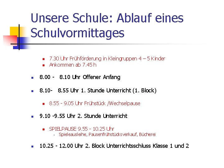 Unsere Schule: Ablauf eines Schulvormittages n n 7. 30 Uhr Frühförderung in Kleingruppen 4