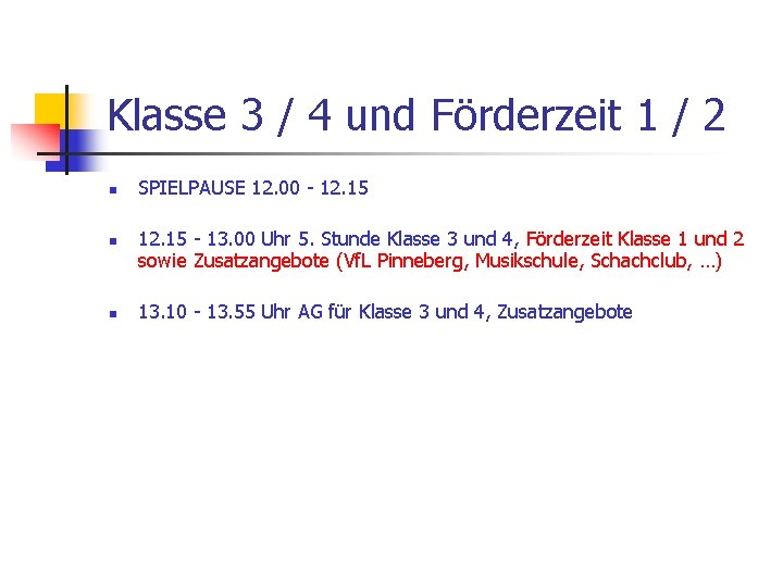 Klasse 3 / 4 und Förderzeit 1 / 2 n n n SPIELPAUSE 12.