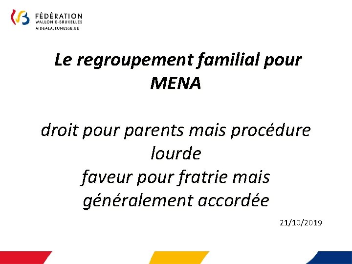  Le regroupement familial pour MENA droit pour parents mais procédure lourde faveur pour