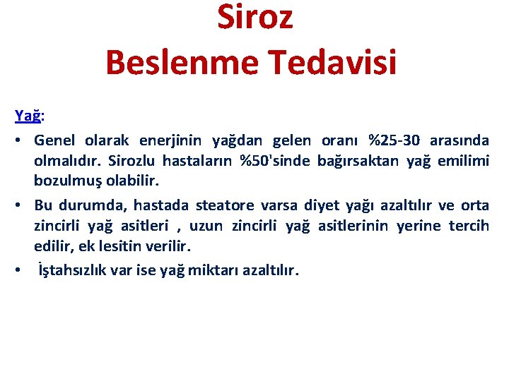Siroz Beslenme Tedavisi Yağ: • Genel olarak enerjinin yağdan gelen oranı %25 -30 arasında