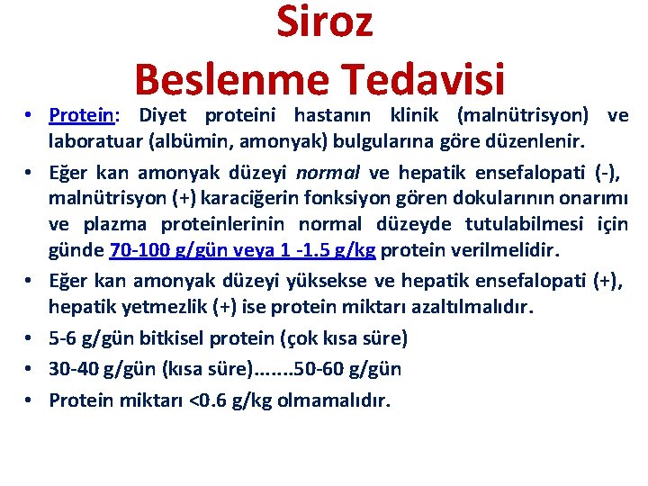 Siroz Beslenme Tedavisi • Protein: Diyet proteini hastanın klinik (malnütrisyon) ve laboratuar (albümin, amonyak)