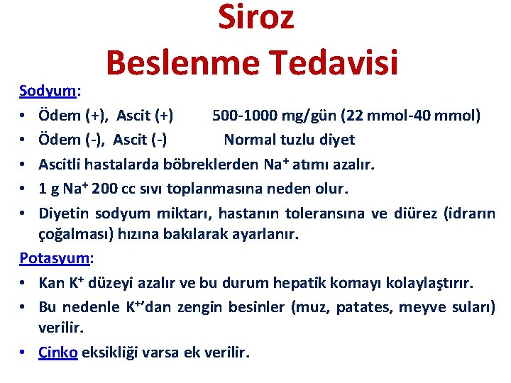 Siroz Beslenme Tedavisi Sodyum: • Ödem (+), Ascit (+) 500 -1000 mg/gün (22 mmol-40