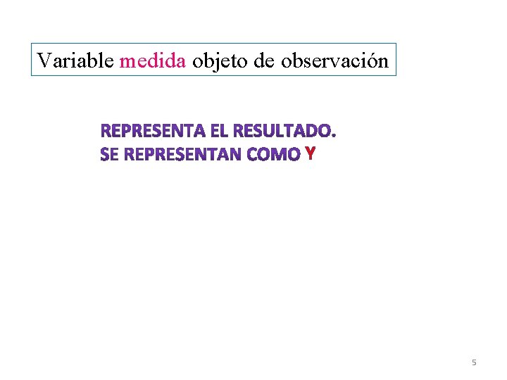 Variable medida objeto de observación Y 5 