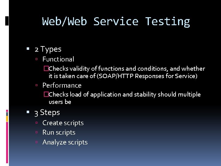 Web/Web Service Testing 2 Types Functional �Checks validity of functions and conditions, and whether