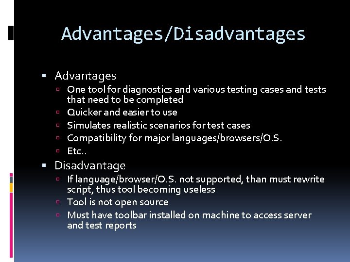 Advantages/Disadvantages Advantages One tool for diagnostics and various testing cases and tests that need