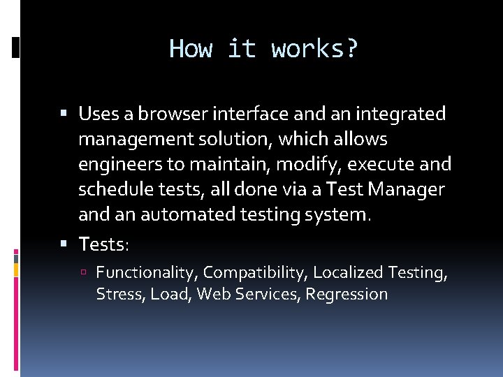 How it works? Uses a browser interface and an integrated management solution, which allows