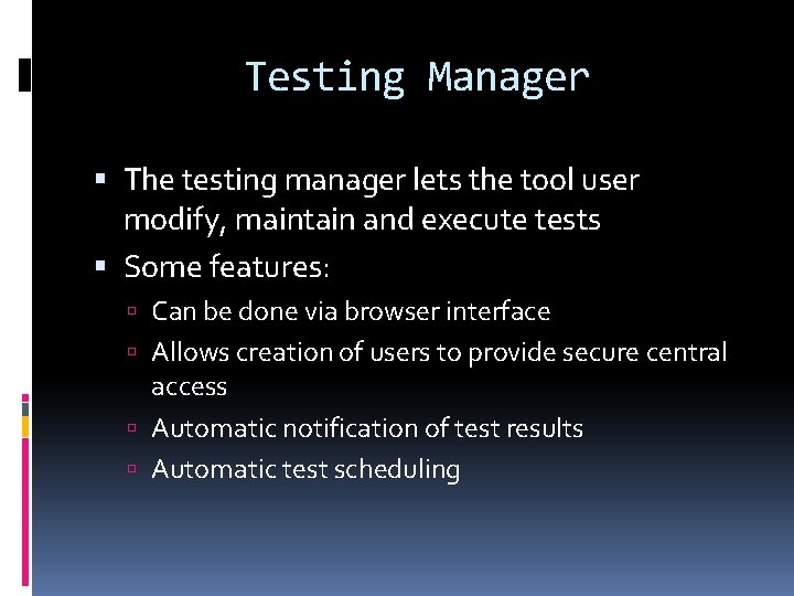 Testing Manager The testing manager lets the tool user modify, maintain and execute tests