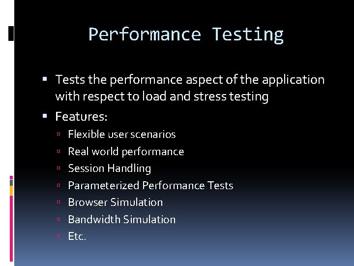 Performance Testing Tests the performance aspect of the application with respect to load and