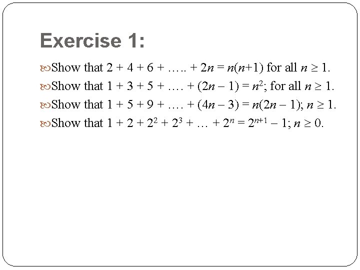 Exercise 1: Show that 2 + 4 + 6 + …. . + 2