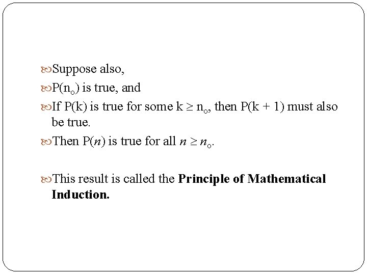  Suppose also, P(no) is true, and If P(k) is true for some k