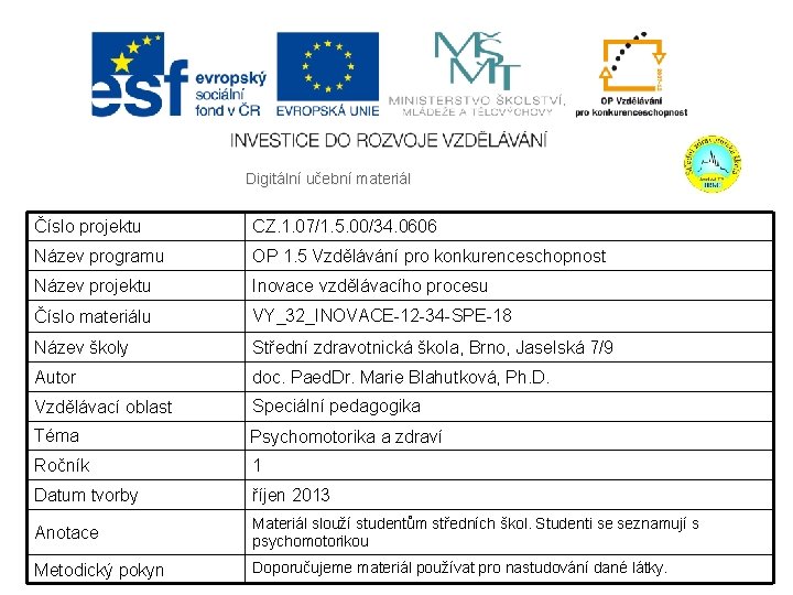 Digitální učební materiál Číslo projektu CZ. 1. 07/1. 5. 00/34. 0606 Název programu OP