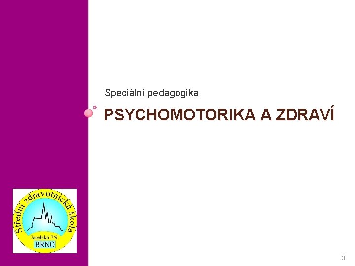 Speciální pedagogika PSYCHOMOTORIKA A ZDRAVÍ 3 