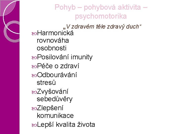 Pohyb – pohybová aktivita – psychomotorika „V zdravém těle zdravý duch“ Harmonická rovnováha osobnosti