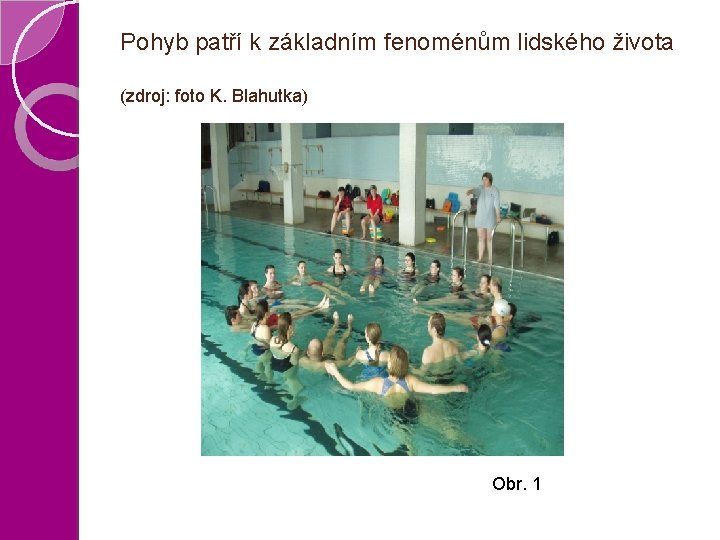 Pohyb patří k základním fenoménům lidského života (zdroj: foto K. Blahutka) Obr. 1 