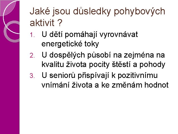 Jaké jsou důsledky pohybových aktivit ? U dětí pomáhají vyrovnávat energetické toky 2. U