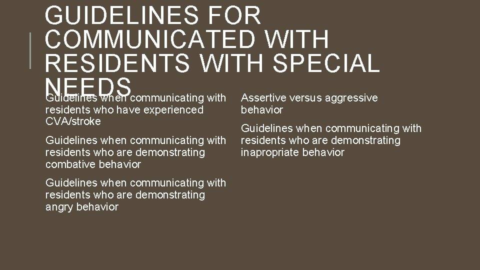 GUIDELINES FOR COMMUNICATED WITH RESIDENTS WITH SPECIAL NEEDS Guidelines when communicating with Assertive versus