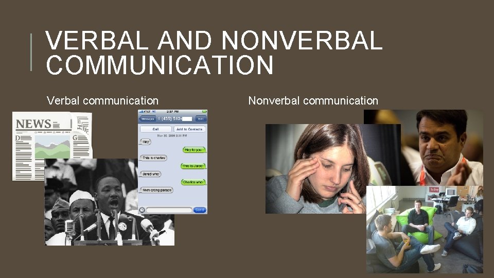 VERBAL AND NONVERBAL COMMUNICATION Verbal communication Nonverbal communication 