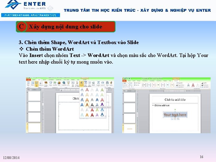 C Xây dựng nội dung cho slide 3. Chèn thêm Shape, Word. Art và