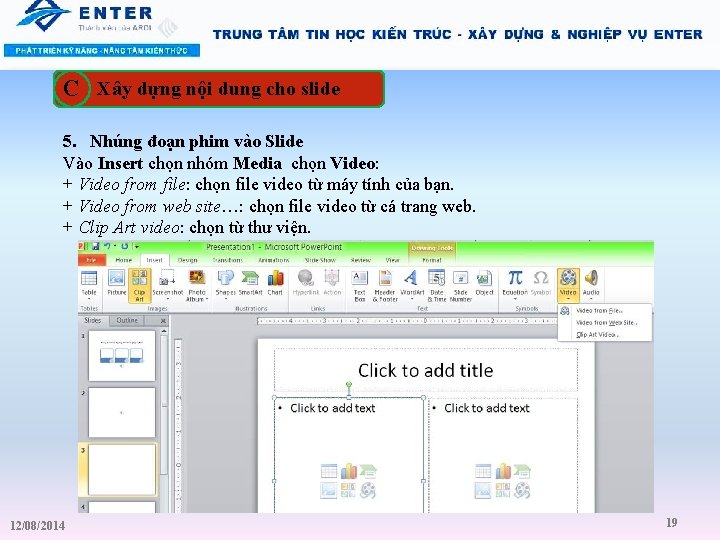 C Xây dựng nội dung cho slide 5. Nhúng đoạn phim vào Slide Vào
