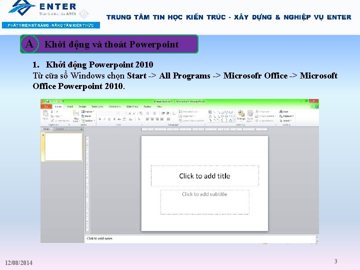 A Khởi động và thoát Powerpoint 1. Khởi động Powerpoint 2010 Từ cữa sổ