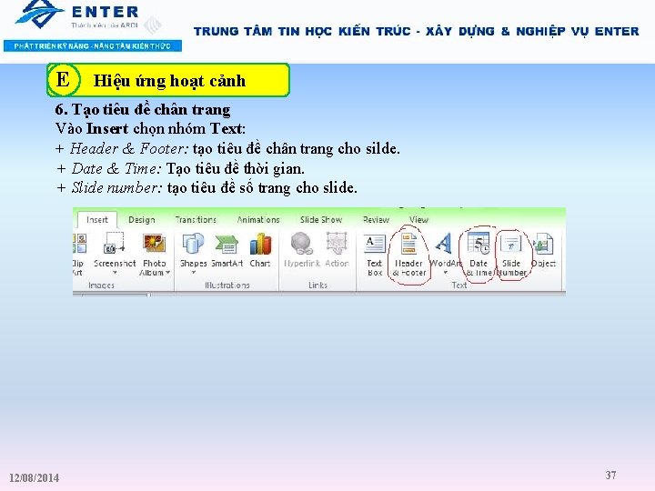 E Hiệu ứng hoạt cảnh 6. Tạo tiêu đề chân trang Vào Insert chọn