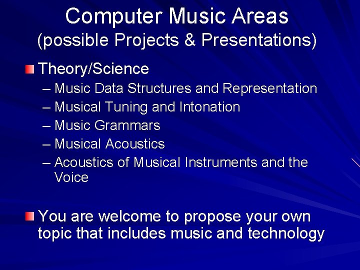 Computer Music Areas (possible Projects & Presentations) Theory/Science – Music Data Structures and Representation