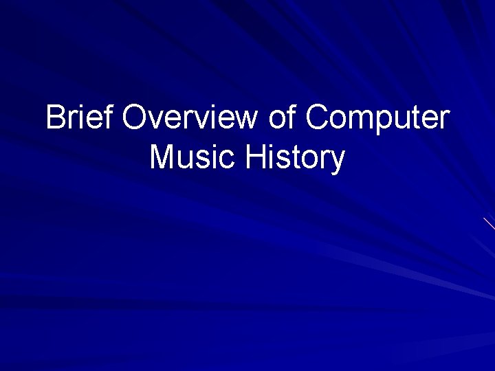 Brief Overview of Computer Music History 