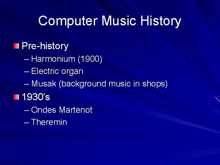 Computer Music History Pre-history – Harmonium (1900) – Electric organ – Musak (background music