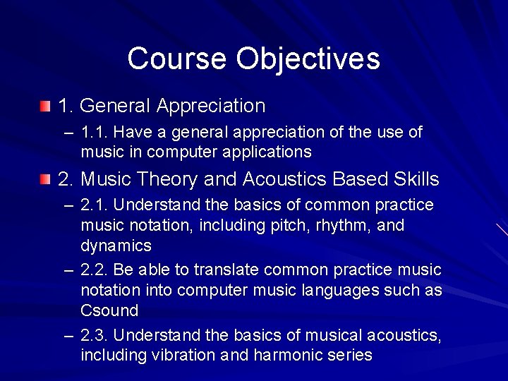 Course Objectives 1. General Appreciation – 1. 1. Have a general appreciation of the