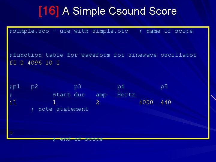 [16] A Simple Csound Score ; simple. sco - use with simple. orc ;
