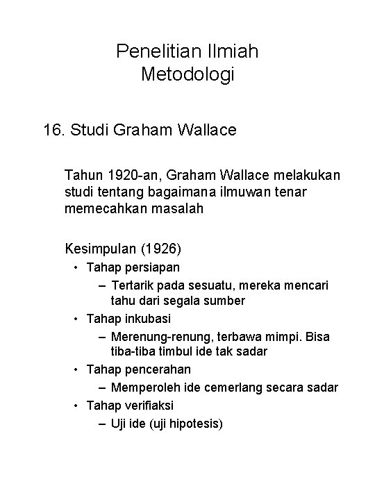 Penelitian Ilmiah Metodologi 16. Studi Graham Wallace Tahun 1920 -an, Graham Wallace melakukan studi