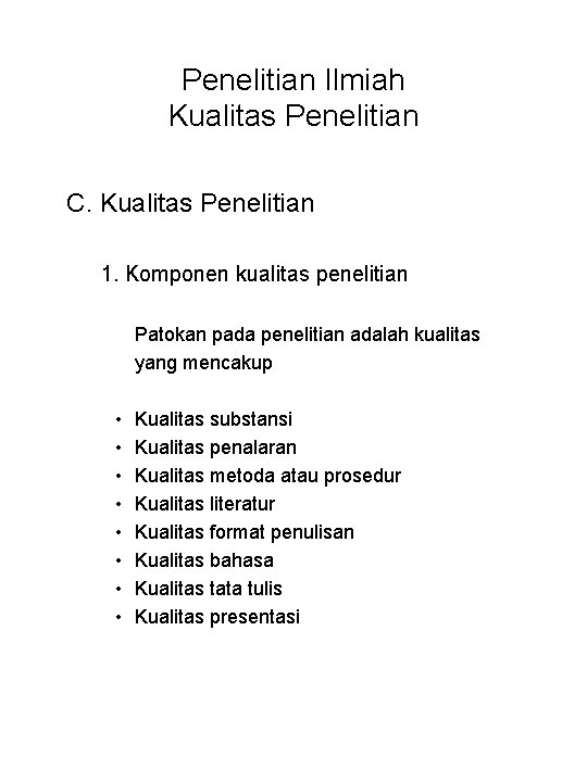 Penelitian Ilmiah Kualitas Penelitian C. Kualitas Penelitian 1. Komponen kualitas penelitian Patokan pada penelitian