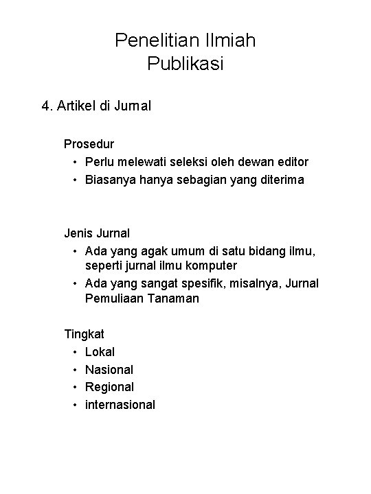 Penelitian Ilmiah Publikasi 4. Artikel di Jurnal Prosedur • Perlu melewati seleksi oleh dewan