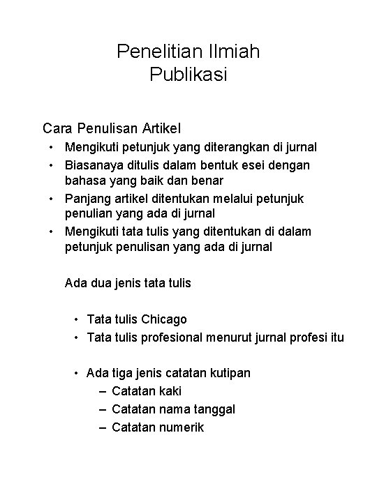 Penelitian Ilmiah Publikasi Cara Penulisan Artikel • Mengikuti petunjuk yang diterangkan di jurnal •