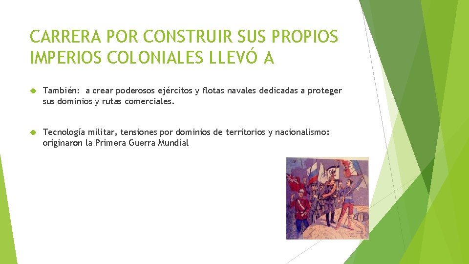 CARRERA POR CONSTRUIR SUS PROPIOS IMPERIOS COLONIALES LLEVÓ A También: a crear poderosos ejércitos