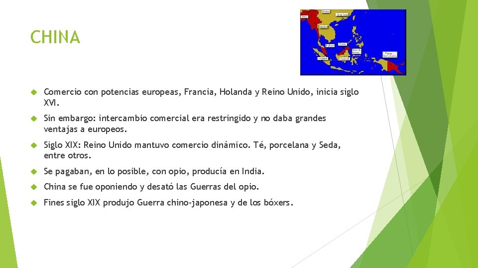 CHINA Comercio con potencias europeas, Francia, Holanda y Reino Unido, inicia siglo XVI. Sin